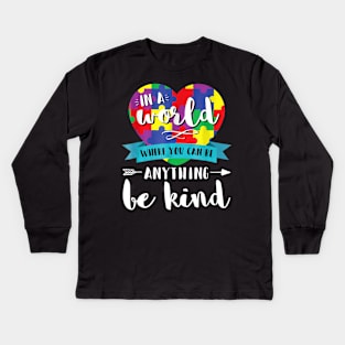 In A World Where You Can Be Anything Be Kind Autism Kids Long Sleeve T-Shirt